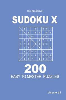 Paperback Sudoku X - 200 Easy to Master Puzzles 9x9 (Volume 3) Book