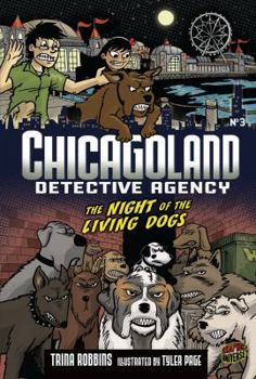 Night of the Living Dogs: Book 3 - Book #3 of the Chicagoland Detective Agency