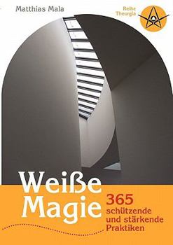 Paperback Weiße Magie: 365 schützende und stärkende Praktiken [German] Book