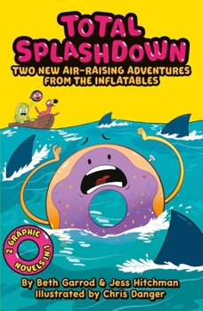 Paperback Total Splash Down: Two Splash-tastic Inflatables Adventures (The Inflatables) Book