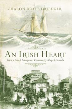 Paperback An Irish Heart: How A Small Immigrant Community Shaped Canada Book