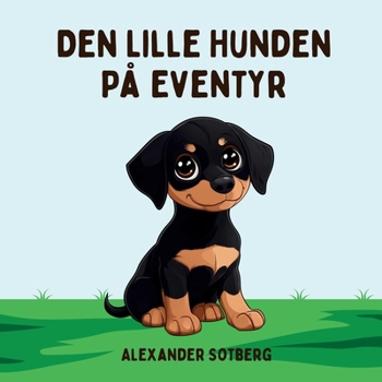 Paperback Den Lille Hunden På Eventyr: En søt historie om en liten hund som drar på eventyr - langt hjemmefra. [Norwegian] Book
