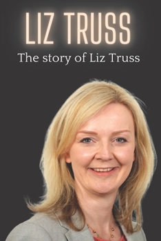 Paperback Liz Truss: The story of Liz Truss Book