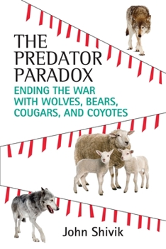 Hardcover The Predator Paradox: Ending the War with Wolves, Bears, Cougars, and Coyotes Book