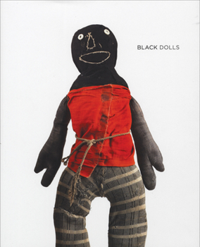 Hardcover Black Dolls: Unique African American Dolls, 1850-1930 from the Collection of Deborah Neff Book