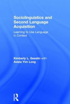 Sociolinguistics and Second Language Acquisition: Learning to Use Language in Context