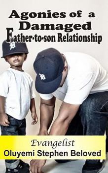 Paperback Agonies of a Damaged Father to Son Relatioship Book