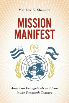 Mission Manifest: American Evangelicals in Iran in the Twentieth Century
