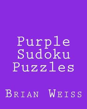 Paperback Purple Sudoku Puzzles: Fun, Large Grid Sudoku Puzzles Book