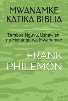 Paperback Mwanamke Katika Biblia: Tambua Nguvu, Ushawishi na Mchango wa Mwanamke Book