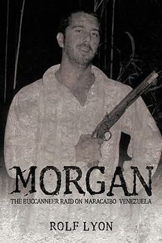 Paperback Morgan: The Buccanneer Raid on Maracaibo, Venezuela Book