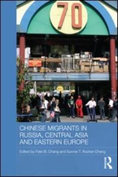 Hardcover Chinese Migrants in Russia, Central Asia and Eastern Europe Book