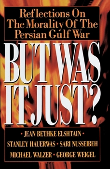 Paperback But Was It Just?: Reflections on the Morality of the Persian Gulf War Book