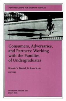 Paperback Consumers, Adversaries, and Partners: Working with the Families of Undergraduates Book