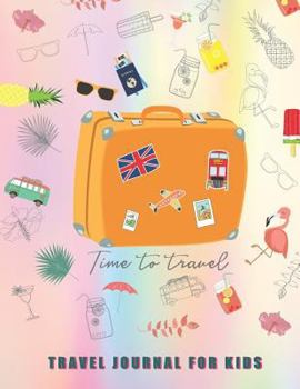 Paperback Travel Journal for Kids: Travel Journal with Prompts Vacation Diary for Children Writing Story Sketch or Drawing Kid's Trip Diary Summer Holida Book