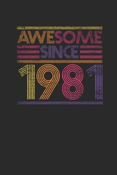 Awesome Since 1981: Small Lined Notebook – Birthday Gift or Anniversary Gift Idea