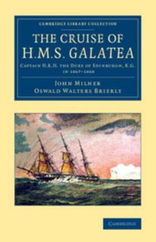 Paperback The Cruise of H.M.S. Galatea: Captain H.R.H. the Duke of Edinburgh, K.G., in 1867-1868 Book