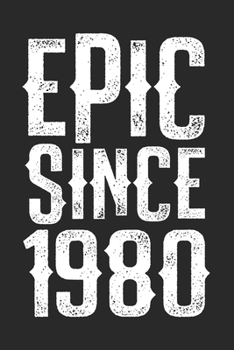 EPIC SINCE 1980: funny birthday gift for boy or girl 40th Birthday Gift notebook | 110 Pages | Large 6"X 9" | Blank Lined Journal