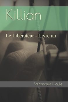 Paperback Le Libérateur: Tome 1. Killian [French] Book