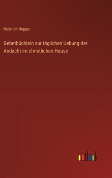 Hardcover Gebetbüchlein zur täglichen Uebung der Andacht im christlichen Hause [German] Book