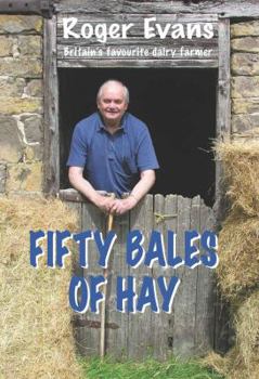 Hardcover Fifty Bales of Hay: Britain's Favourite Dairy Farmer Book