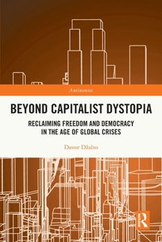 Paperback Beyond Capitalist Dystopia: Reclaiming Freedom and Democracy in the Age of Global Crises Book