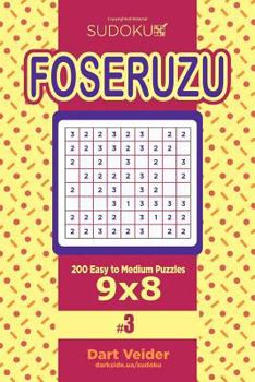 Paperback Sudoku Foseruzu - 200 Easy to Medium Puzzles 9x8 (Volume 3) Book