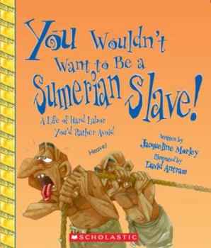 Paperback You Wouldn't Want to Be a Sumerian Slave! (You Wouldn't Want To... Ancient Civilization) Book