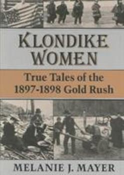 Paperback Klondike Women: True Tales of the 1897-1898 Gold Rush Book