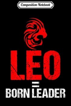 Paperback Composition Notebook: Leo Equals Born Leader Zodiac Sign Traits Leo Premium Journal/Notebook Blank Lined Ruled 6x9 100 Pages Book