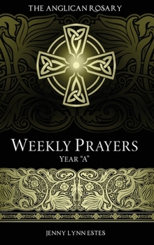 Hardcover The Anglican Rosary: Weekly Prayers Year "A" Book