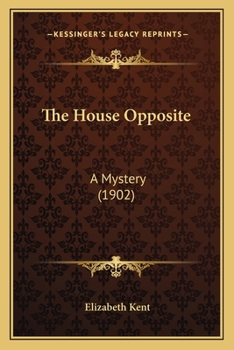 Paperback The House Opposite: A Mystery (1902) Book