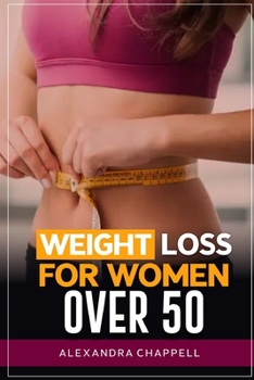 Paperback Weight loss for women over 50: Effective Strategies and Mindset Shifts for Achieving Sustainable Weight Loss and Optimal Health in Your Golden Years [Large Print] Book