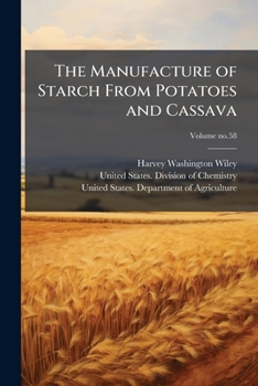 Paperback The Manufacture of Starch From Potatoes and Cassava Book
