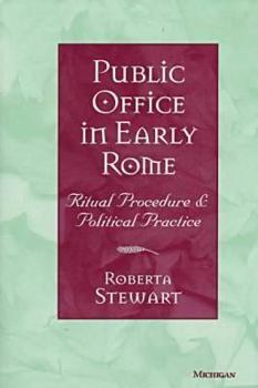 Hardcover Public Office in Early Rome: Ritual Procedure and Political Practice Book