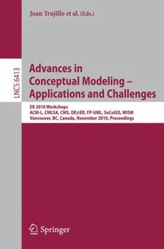 Paperback Advances in Conceptual Modeling - Applications and Challenges: Er 2010 Workshops Acm-L, Cmlsa, Cms, De@er, Fp-Uml, Secogis, Wism, Vancouver, Bc, Canad Book