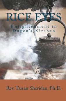Paperback Rice Eyes: Enlightenment in Dogen's Kitchen Book