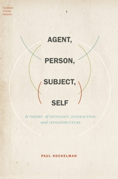 Hardcover Agent, Person, Subject, Self: A Theory of Ontology, Interaction, and Infrastructure Book