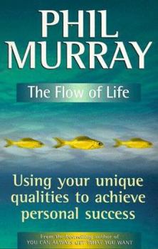 Paperback The Flow of Life: Using Your Uniques Qualities to Achieve Personal Success Book