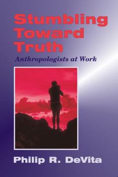 Paperback Stumbling Toward Truth: Anthropologists at Work Book