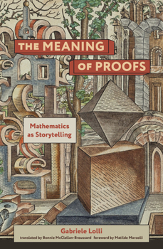 Paperback The Meaning of Proofs: Mathematics as Storytelling Book