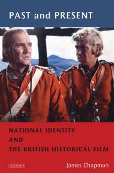 Past and Present: National Identity and the British Historical Film (Cinema and Society) - Book  of the Cinema and Society