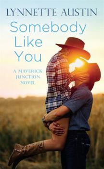 Somebody Like You - Book #1 of the Maverick Junction