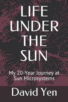 Paperback Life Under the Sun: My 20-Year Journey at Sun Microsystems Book