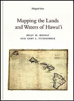 Hardcover Mapping the Lands and Waters of Hawai'i: The Hawaiian Government Survey(Palapala'aina, Vol.3) Book