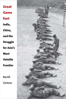 Hardcover Great Game East: India, China, and the Struggle for Asia's Most Volatile Frontier Book