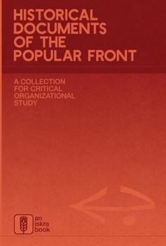 Historical Documents of the Popular Front: A Collection for Critical Organizational Study