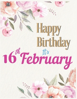 Happy Birthday 16th February Notebook Journal: Creative And Funny Unicorn Journal Notebook to Teach Children to Practice Gratitude and Mindfulness For Kids