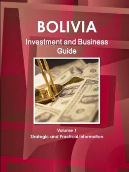 Paperback Bolivia Investment and Business Guide Volume 1 Strategic and Practical Information Book