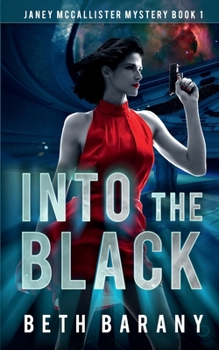 Into the Black : A Sci-Fi Mystery - Book #1 of the Janey McCallister Mystery